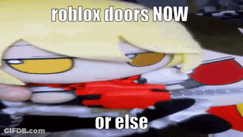 A Picture Of A Stuffed Animal With The Words Roblox Doors Now Or Else Below It GIF