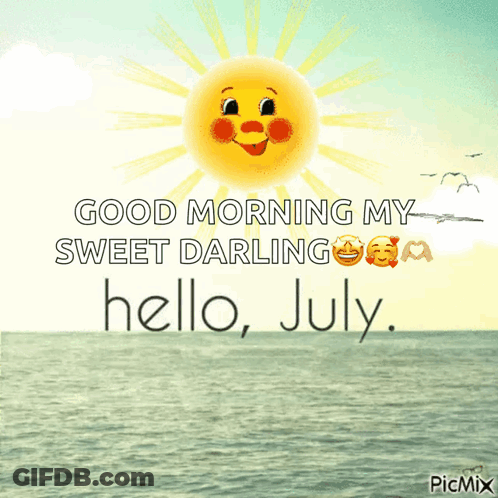 A Picture Of A Sun With A Face On It And The Words Good Morning My Sweet Darling Hello July GIF