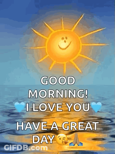A Picture Of A Sun With A Smiley Face On It And The Words Good Morning I Love You Have A Great Day GIF