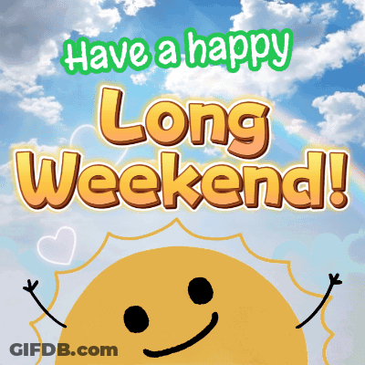 A Picture Of A Sun With The Words Have A Happy Long Weekend GIF