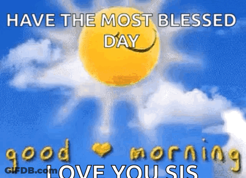 A Picture Of A Sun With The Words Have The Most Blessed Day On It GIF