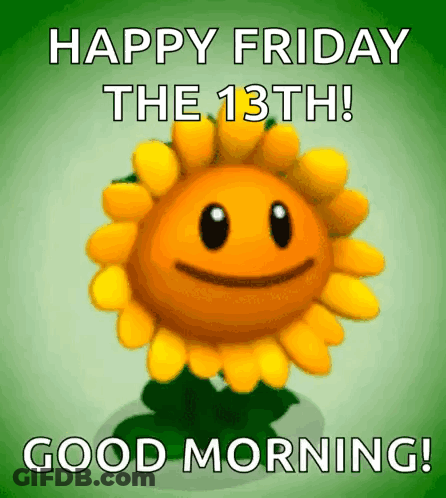 A Picture Of A Sunflower With The Words Happy Friday The 13Th Good Morning Written Below It GIF