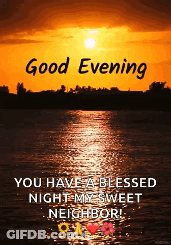 A Picture Of A Sunset Over A Body Of Water With The Words `` Good Evening You Have A Blessed Night My Sweet Neighbor '' GIF