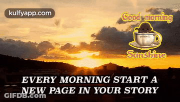 A Picture Of A Sunset With The Words " Every Morning Start A New Page In Your Story " At The Bottom GIF