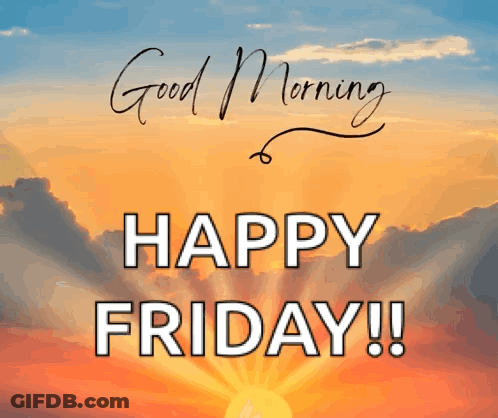 A Picture Of A Sunset With The Words " Good Morning Happy Friday " On It GIF
