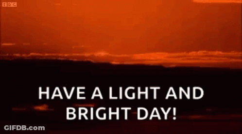 A Picture Of A Sunset With The Words `` Have A Light And Bright Day '' . GIF