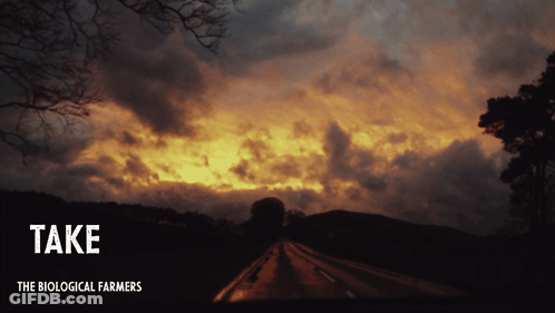 A Picture Of A Sunset With The Words Take The Biological Farmers Below It GIF