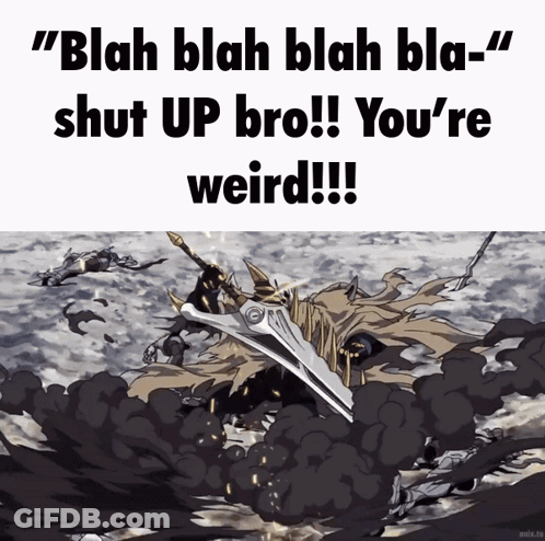 A Picture Of A Sword With The Words " Blah Blah Blah Bla Shut Up Bro " GIF