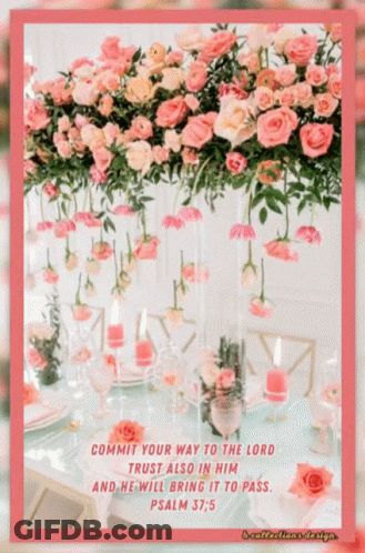 A Picture Of A Table With Flowers And Candles And A Quote From Psalm 37 GIF