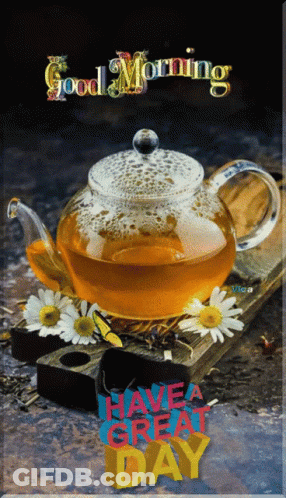 A Picture Of A Tea Kettle With The Words Good Morning Have A Great Day GIF