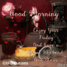 A Picture Of A Teapot A Cup Of Tea And A Piece Of Cheesecake Says Good Morning Enjoy Your Friday And Have A Great Weeken GIF