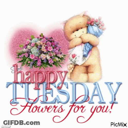 A Picture Of A Teddy Bear Holding A Bouquet Of Flowers With The Caption Happy Tuesday Flowers For You GIF