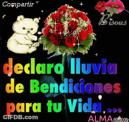 A Picture Of A Teddy Bear Holding A Bouquet Of Red Roses With The Words Declaro Lluvia De Bendiciones GIF