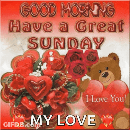 A Picture Of A Teddy Bear Holding A Heart With The Words " Good Morning Have A Great Sunday My Love " GIF