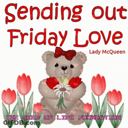 A Picture Of A Teddy Bear Holding Flowers With The Words " Sending Out Friday Love " GIF