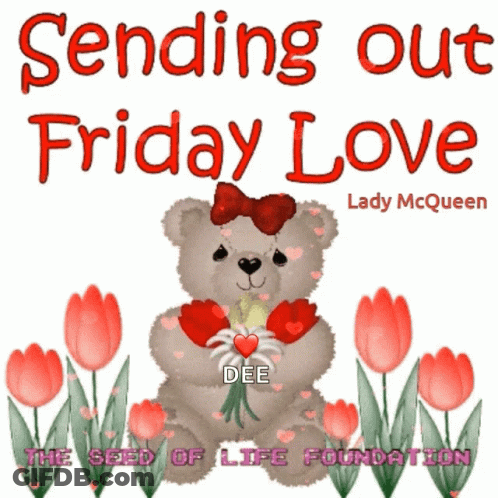 A Picture Of A Teddy Bear With Flowers And The Words Sending Out Friday Love By Lady Mcqueen GIF