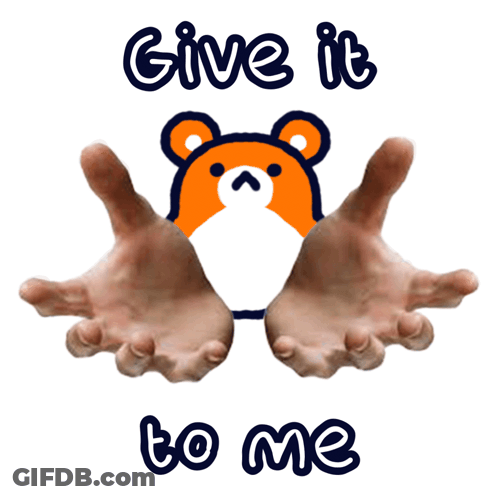 A Picture Of A Teddy Bear With The Words Give It To Me GIF
