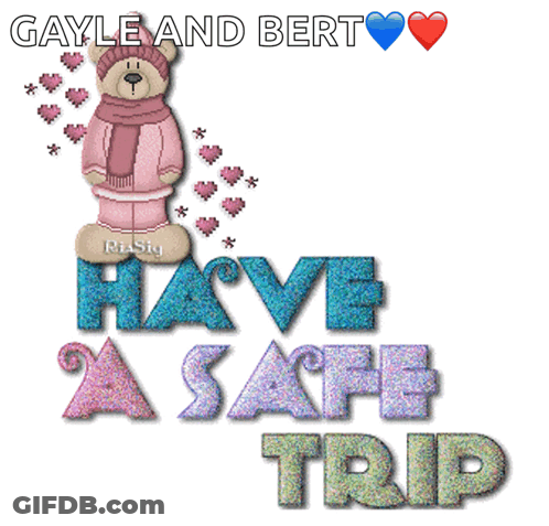 A Picture Of A Teddy Bear With The Words Have A Safe Trip On It GIF