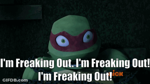 A Picture Of A Teenage Mutant Ninja Turtle With The Caption I 'M Freaking Out I 'M Freaking Out GIF