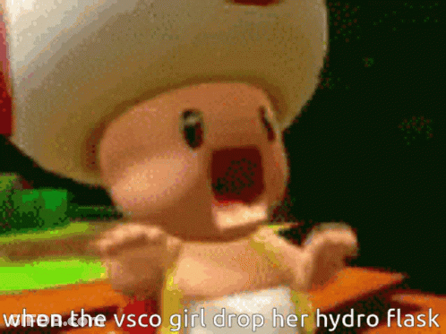 A Picture Of A Toad With A Caption That Says " When The Vsco Girl Drop Her Hydro Flask " GIF
