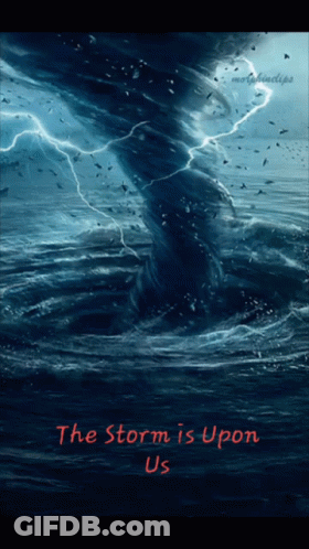 A Picture Of A Tornado In The Ocean With The Words The Storm Is Upon Us GIF