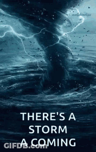 A Picture Of A Tornado In The Ocean With The Words There 'S A Storm A Coming GIF