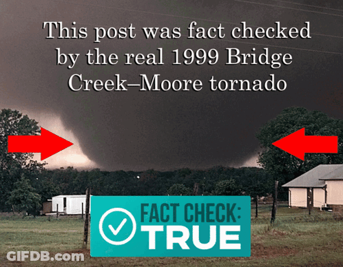 A Picture Of A Tornado With The Caption " This Post Was Fact Checked By The Real 1999 Bridge Creek-Moore Tornado " GIF