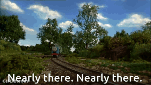 A Picture Of A Train With The Words Nearly There Nearly There On It GIF
