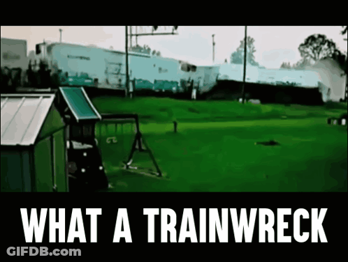 A Picture Of A Train Wreck With The Words What A Trainwreck On The Bottom GIF