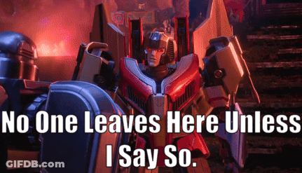 A Picture Of A Transformer With The Words No One Leaves Here Unless I Say So GIF