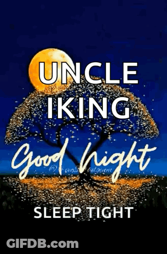 A Picture Of A Tree With A Full Moon And The Words `` Uncle King Good Night Sleep Tight '' . GIF