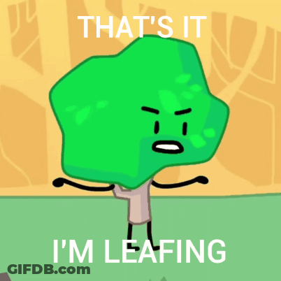 A Picture Of A Tree With The Words That 'S It I 'M Leafing GIF