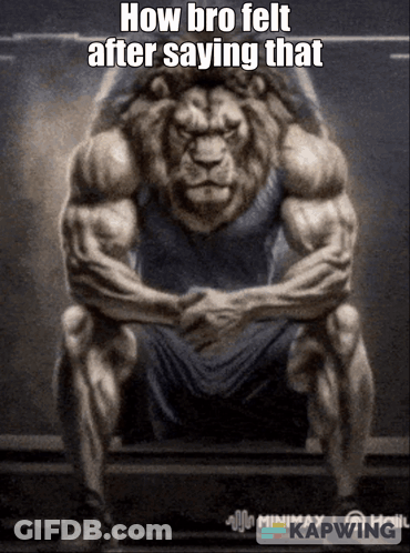 A Picture Of A Very Muscular Lion With A Caption That Says " How Bro Felt After Saying That " GIF