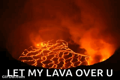 A Picture Of A Volcano With The Words " Let My Lava Over U " Below It GIF