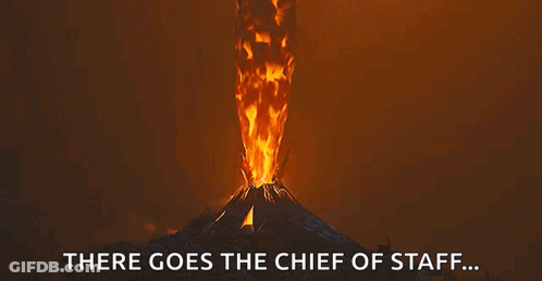 A Picture Of A Volcano With The Words There Goes The Chief Of Staff GIF