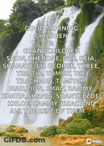 A Picture Of A Waterfall With The Words " Good Morning Children And Grandchildren " On It GIF