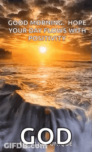A Picture Of A Waterfall With The Words " Good Morning Hope Your Day Flows With Positivity God " GIF