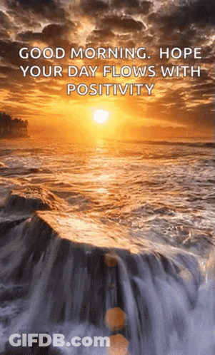 A Picture Of A Waterfall With The Words " Good Morning Hope Your Day Flows With Positivity " On It GIF
