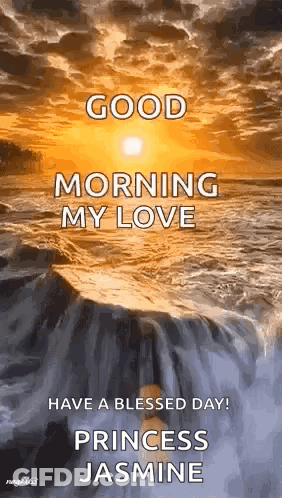 A Picture Of A Waterfall With The Words `` Good Morning My Love Have A Blessed Day ! '' GIF