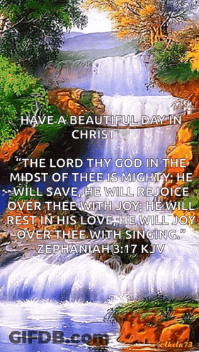 A Picture Of A Waterfall With The Words Have A Beautiful Day In Christ On It GIF