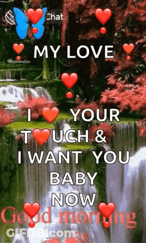 A Picture Of A Waterfall With The Words `` My Love Your Touch And I Want You Baby Now '' GIF