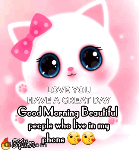 A Picture Of A White Cat With A Pink Bow And The Words " Love You Have A Great Day Good Morning Beautiful People Who Liv GIF