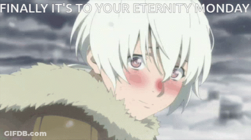 A Picture Of A White Haired Anime Character With The Words Finally It 'S To Your Eternity Monday Below It GIF