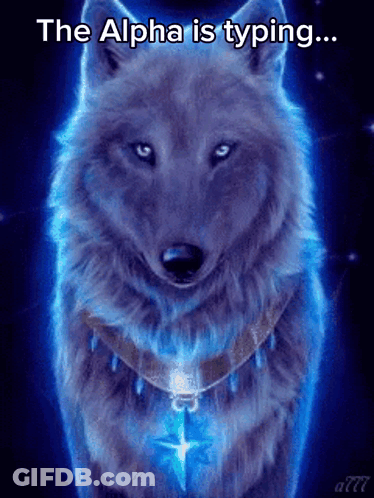A Picture Of A Wolf With The Words The Alpha Is Typing On It GIF