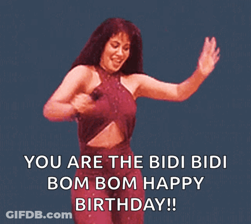 A Picture Of A Woman Dancing With The Words " You Are The Bidi Bidi Bom Bom Happy Birthday !! " GIF