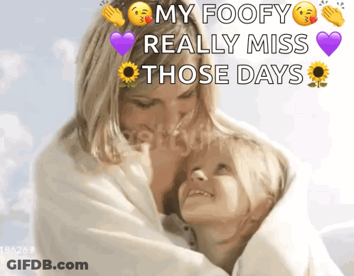 A Picture Of A Woman Hugging A Little Girl With The Caption " My Foofy Really Miss Those Days " GIF