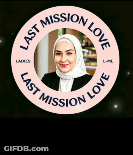A Picture Of A Woman In A Circle That Says Last Mission Love Ladies GIF