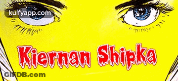 A Picture Of A Woman 'S Eyes With The Words Kiernan Shipka Written In Red GIF