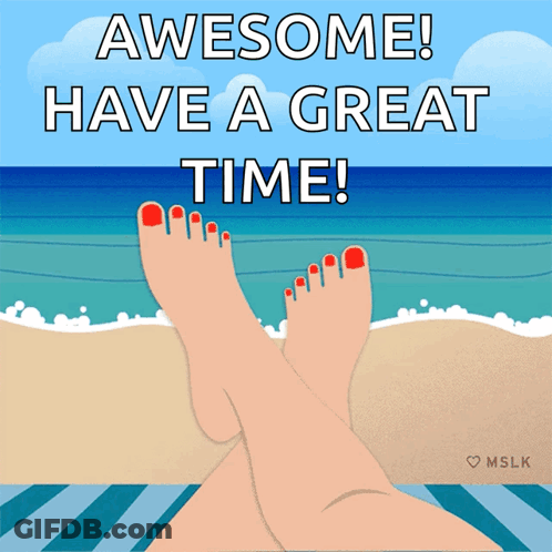 A Picture Of A Woman 'S Feet On The Beach With The Words Awesome Have A Great Time GIF