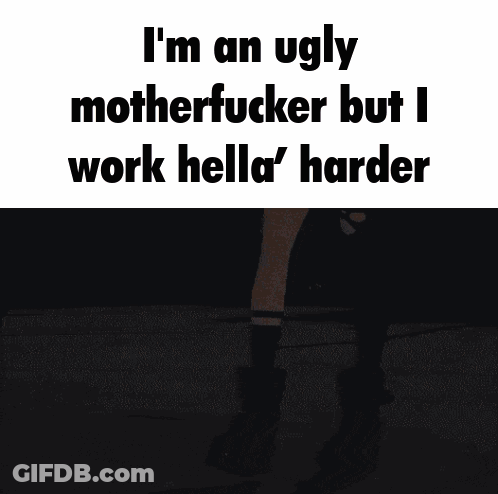 A Picture Of A Woman 'S Legs With The Words I 'M An Ugly Motherfucker GIF